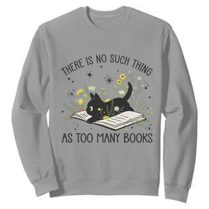 There Is No Such Thing As Too Many Books Sweatshirt Cute Kitty Reading Book TS12 Sport Gray Print Your Wear