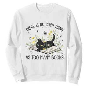 There Is No Such Thing As Too Many Books Sweatshirt Cute Kitty Reading Book TS12 White Print Your Wear
