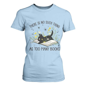 There Is No Such Thing As Too Many Books T Shirt For Women Cute Kitty Reading Book TS12 Light Blue Print Your Wear
