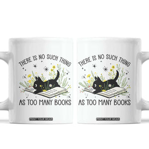There Is No Such Thing As Too Many Books Coffee Mug Cute Kitty Reading Book TS12 White Print Your Wear