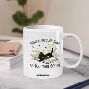 There Is No Such Thing As Too Many Books Coffee Mug Cute Kitty Reading Book TS12 Print Your Wear