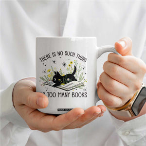 There Is No Such Thing As Too Many Books Coffee Mug Cute Kitty Reading Book TS12 Print Your Wear