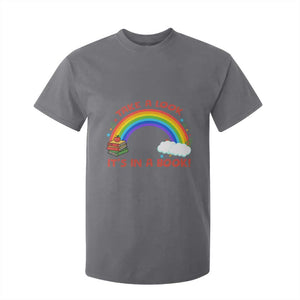 Take A Look It Is In A Book T Shirt For Kid Cute Rainbow Book Educational Quote TS12 Charcoal Print Your Wear
