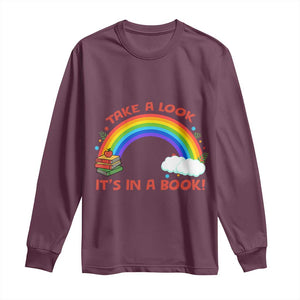 Take A Look It Is In A Book Long Sleeve Shirt Cute Rainbow Book Educational Quote TS12 Maroon Print Your Wear
