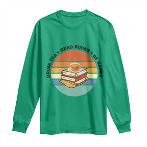 Drink Tea Read Books Be Happy Long Sleeve Shirt Book Worm Tea Cup TS12 Irish Green Print Your Wear