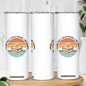 Drink Tea Read Books Be Happy Skinny Tumbler Book Worm Tea Cup TS12 Print Your Wear