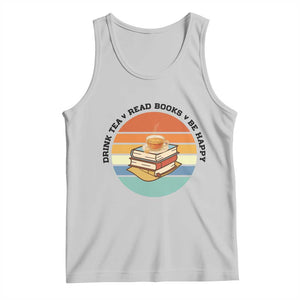 Drink Tea Read Books Be Happy Tank Top Book Worm Tea Cup TS12 Ash Print Your Wear