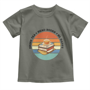 Drink Tea Read Books Be Happy Toddler T Shirt Book Worm Tea Cup TS12 Military Green Print Your Wear
