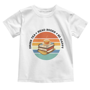 Drink Tea Read Books Be Happy Toddler T Shirt Book Worm Tea Cup TS12 White Print Your Wear