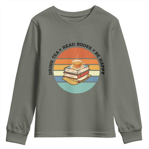 Drink Tea Read Books Be Happy Youth Sweatshirt Book Worm Tea Cup TS12 Military Green Print Your Wear