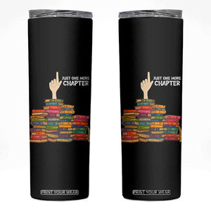 Just One More Chapter Skinny Tumbler Funny Book Lover TS12 Black Print Your Wear
