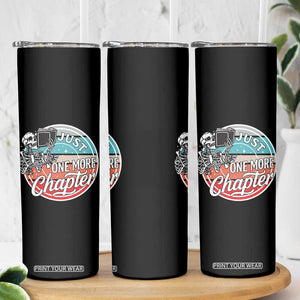 Just One More Chapter Skinny Tumbler Funny Skeleton Reading Book TS12 Print Your Wear