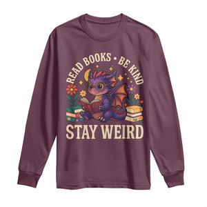Dragon Read Book Long Sleeve Shirt Funny Read Books Be Kind Stay Weird TS12 Maroon Print Your Wear