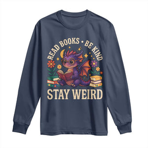 Dragon Read Book Long Sleeve Shirt Funny Read Books Be Kind Stay Weird TS12 Navy Print Your Wear