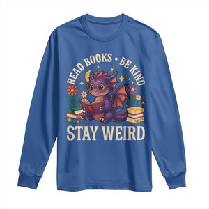 Dragon Read Book Long Sleeve Shirt Funny Read Books Be Kind Stay Weird TS12 Royal Blue Print Your Wear