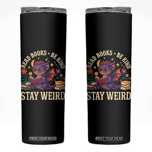 Dragon Read Book Skinny Tumbler Funny Read Books Be Kind Stay Weird TS12 Black Print Your Wear