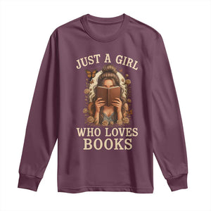 Just A Girl Who Loves Books Long Sleeve Shirt Funny Bookworm Quote TS12 Maroon Print Your Wear