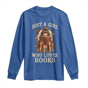 Just A Girl Who Loves Books Long Sleeve Shirt Funny Bookworm Quote TS12 Royal Blue Print Your Wear