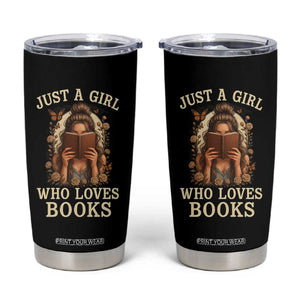 Just A Girl Who Loves Books Tumbler Cup Funny Bookworm Quote TS12 Black Print Your Wear