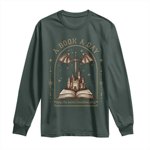 Fantasy Book Lover Long Sleeve Shirt A Book A Day Keeps The Mental Breakdown Away TS12 Dark Forest Green Print Your Wear