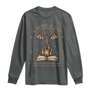 Fantasy Book Lover Long Sleeve Shirt A Book A Day Keeps The Mental Breakdown Away TS12 Dark Heather Print Your Wear