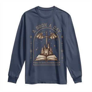 Fantasy Book Lover Long Sleeve Shirt A Book A Day Keeps The Mental Breakdown Away TS12 Navy Print Your Wear