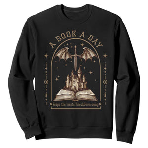 Fantasy Book Lover Sweatshirt A Book A Day Keeps The Mental Breakdown Away TS12 Black Print Your Wear