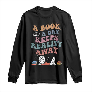 A Book A Day Keeps Reality Away Long Sleeve Shirt Cute Girl Book Lover TS12 Black Print Your Wear