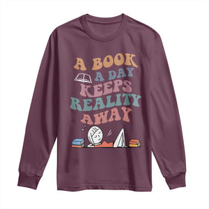 A Book A Day Keeps Reality Away Long Sleeve Shirt Cute Girl Book Lover TS12 Maroon Print Your Wear