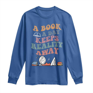 A Book A Day Keeps Reality Away Long Sleeve Shirt Cute Girl Book Lover TS12 Royal Blue Print Your Wear