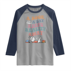 A Book A Day Keeps Reality Away Raglan Shirt Cute Girl Book Lover TS12 Sport Gray Navy Print Your Wear