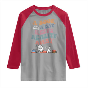 A Book A Day Keeps Reality Away Raglan Shirt Cute Girl Book Lover TS12 Sport Gray Red Print Your Wear