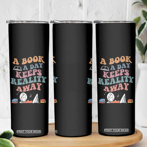 A Book A Day Keeps Reality Away Skinny Tumbler Cute Girl Book Lover TS12 Print Your Wear