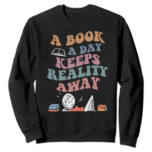 A Book A Day Keeps Reality Away Sweatshirt Cute Girl Book Lover TS12 Black Print Your Wear