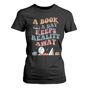 A Book A Day Keeps Reality Away T Shirt For Women Cute Girl Book Lover TS12 Black Print Your Wear