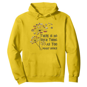 Funny Bookworm Saying Hoodie There Is No Such Thing As Too Many Books TS12 Daisy Print Your Wear