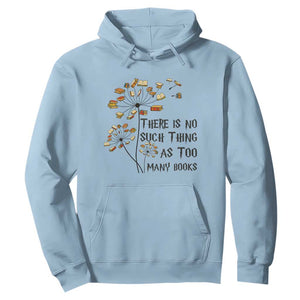 Funny Bookworm Saying Hoodie There Is No Such Thing As Too Many Books TS12 Light Blue Print Your Wear