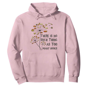 Funny Bookworm Saying Hoodie There Is No Such Thing As Too Many Books TS12 Light Pink Print Your Wear