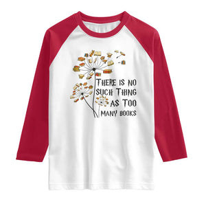 Funny Bookworm Saying Raglan Shirt There Is No Such Thing As Too Many Books TS12 White Red Print Your Wear