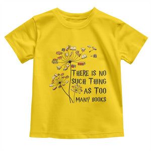 Funny Bookworm Saying Toddler T Shirt There Is No Such Thing As Too Many Books TS12 Daisy Print Your Wear