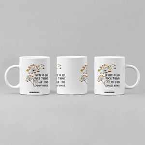 Funny Bookworm Saying Coffee Mug There Is No Such Thing As Too Many Books TS12 Print Your Wear