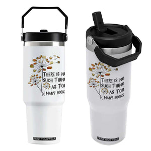 Funny Bookworm Saying Flip Straw Tumbler There Is No Such Thing As Too Many Books TS12 One Size: 30 oz White Print Your Wear