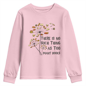 Funny Bookworm Saying Youth Sweatshirt There Is No Such Thing As Too Many Books TS12 Light Pink Print Your Wear
