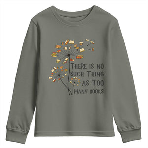 Funny Bookworm Saying Youth Sweatshirt There Is No Such Thing As Too Many Books TS12 Military Green Print Your Wear
