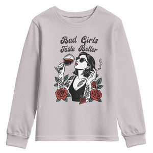 Bad Girls Taste Better Youth Sweatshirt Tattoo Girl Adult Humor Gift TS12 Ice Gray Print Your Wear