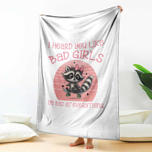 I Heard You Like Bad Girls Throw Blanket Funny Sarcastic Raccoon Lover TS12 Print Your Wear
