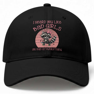 I Heard You Like Bad Girls Baseball Cap Funny Sarcastic Raccoon Lover TS12 Print Your Wear