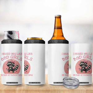 I Heard You Like Bad Girls 4 in 1 Can Cooler Tumbler Funny Sarcastic Raccoon Lover TS12 Print Your Wear