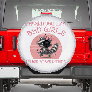 I Heard You Like Bad Girls Spare Tire Cover Funny Sarcastic Raccoon Lover TS12 White Print Your Wear