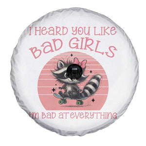 I Heard You Like Bad Girls Spare Tire Cover Funny Sarcastic Raccoon Lover TS12 Print Your Wear